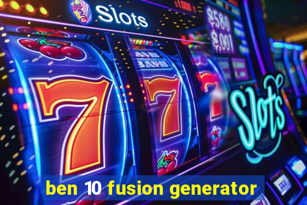 ben 10 fusion generator